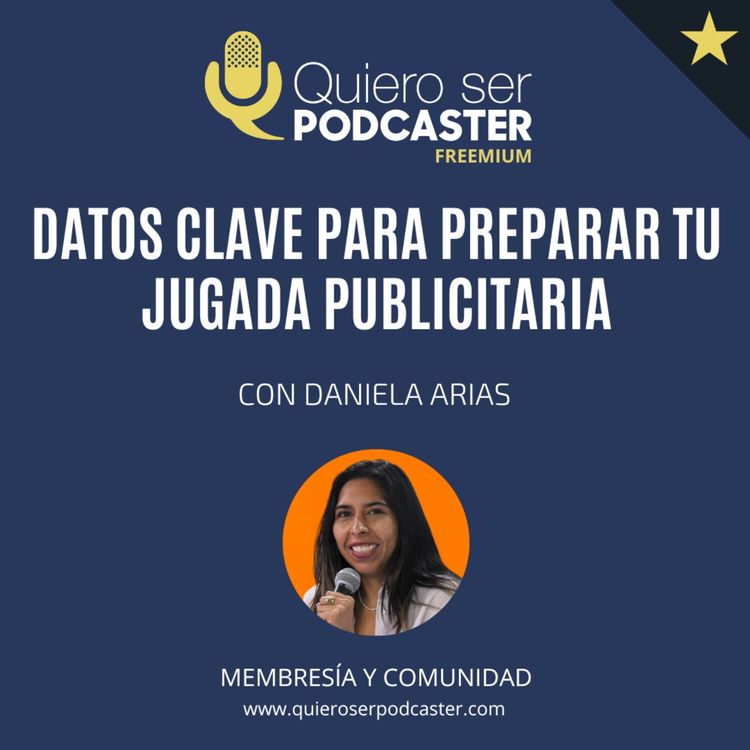 cover art for Datos clave para preparar tu jugada publicitaria, con Daniela Arias de @naranjamediapod