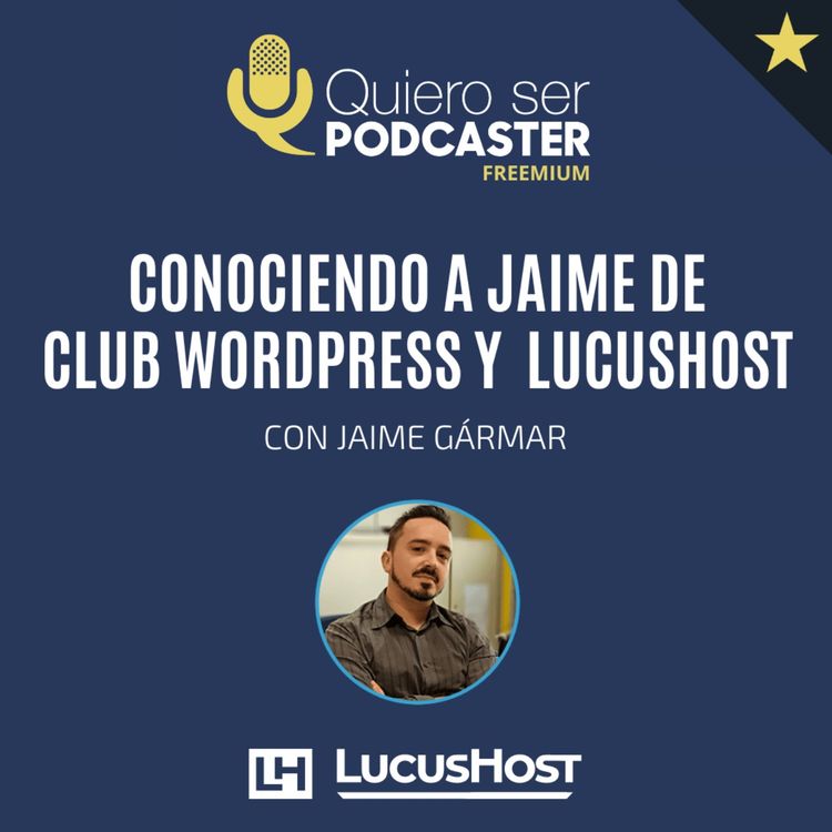 cover art for Conociendo a Jaime de Club Wordpress y Lucushost @jaimegarmar_ @LucusHost