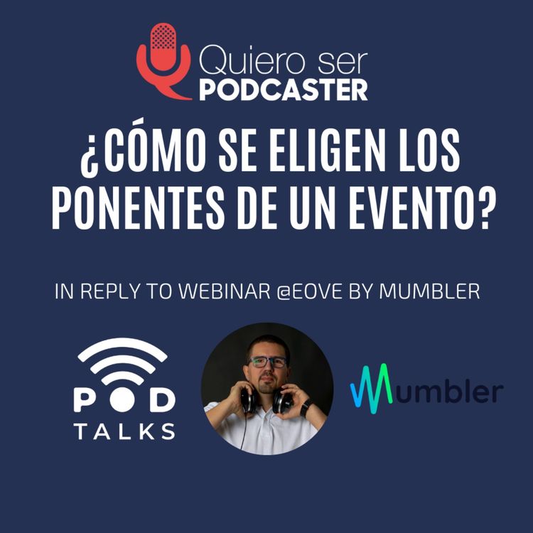 cover art for ¿Cómo se eligen los ponentes de un evento? in reply to el Webinar de @eove by @getmumbler