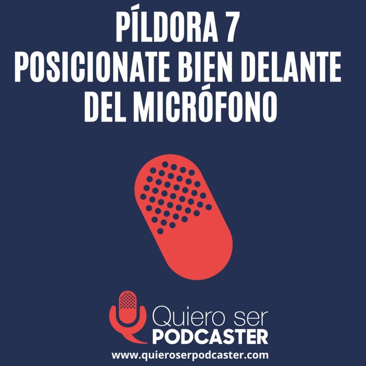 cover art for Posiciónate bien delante del micrófono - Píldora 7