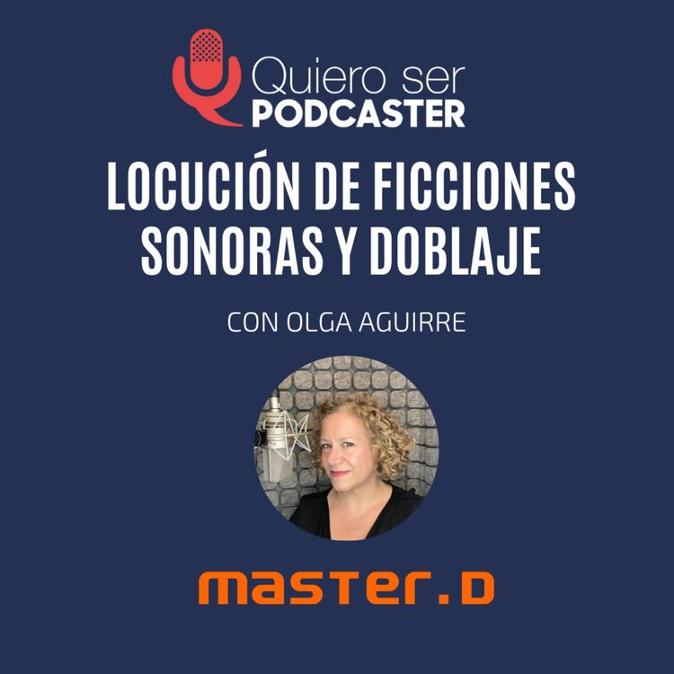 cover art for Locución de ficciones sonoras y doblaje, con @OlgaAguirre de @masterd