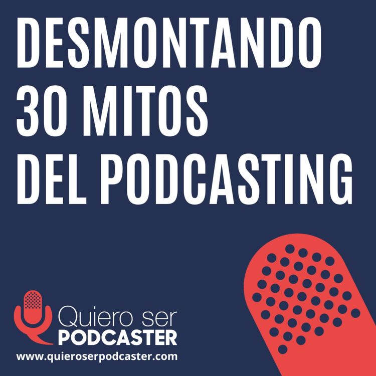 cover art for Desmontando 30 mitos del podcasting