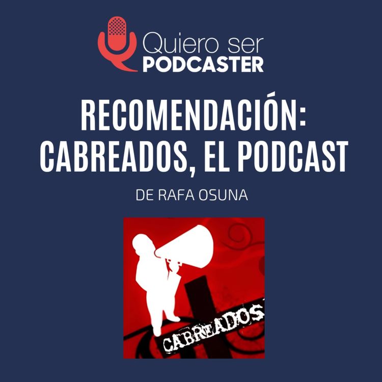 cover art for Recomendación: Cabreados, el podcast @RafaOsuna @Cabreados