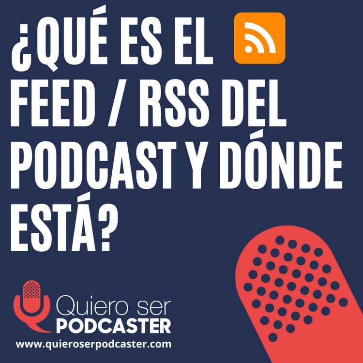 cover art for ¿Qué es el feed RSS del podcast y dónde está?