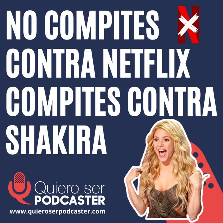 cover art for No compites contra Netflix, compites contra Shakira
