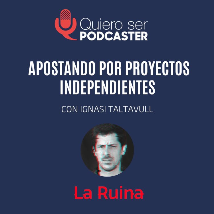 cover art for Apostando por proyectos independientes, con Ignasi Taltavull @ignasitf de @laruinashow