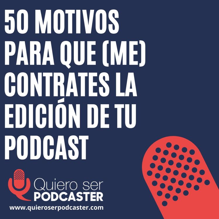 cover art for 50 motivos para que me contrates para la edición de tu podcast