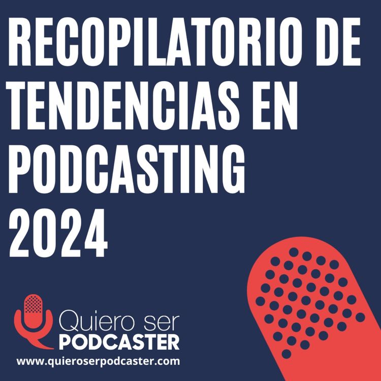 cover art for Recopilatorio de tendencias en podcasting 2024 cc @jagelado @luismipedrero @acast