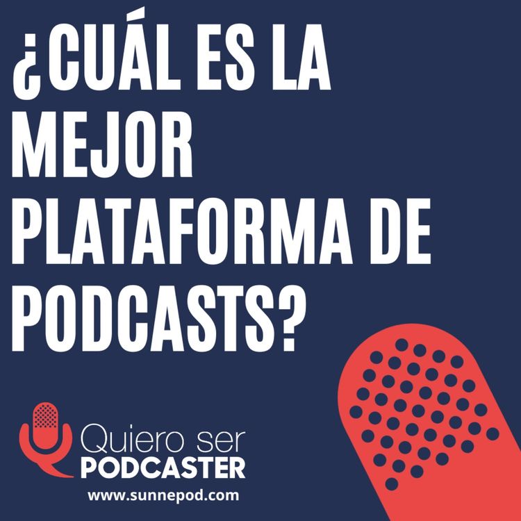 cover art for ¿Cuál es la mejor plataforma de podcasts?