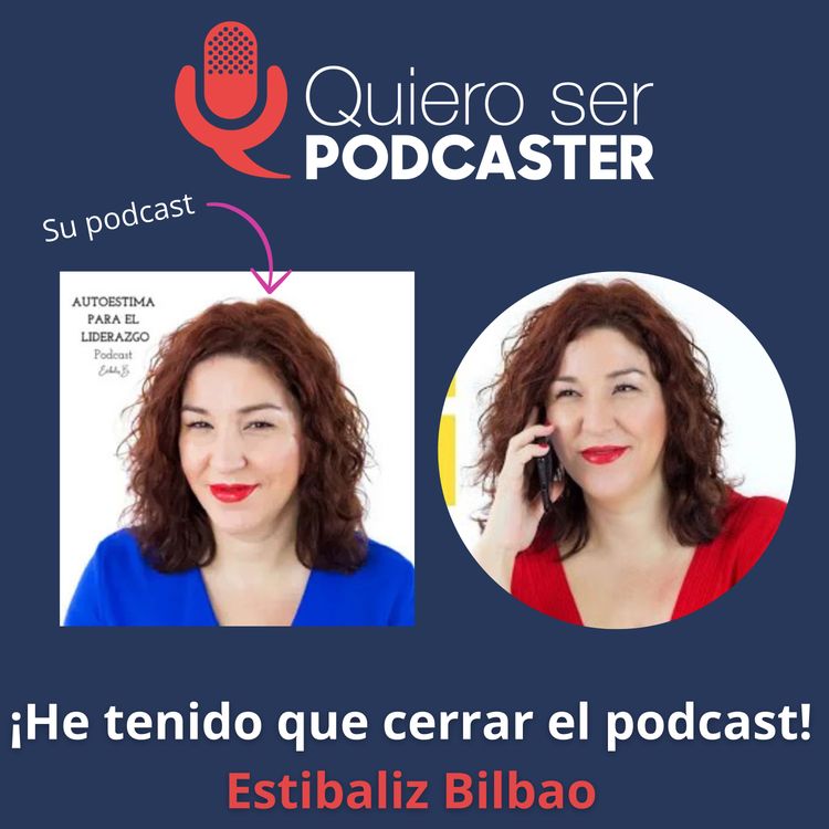 cover art for ¡He tenido que cerrar el podcast! - Estibaliz Bilbao