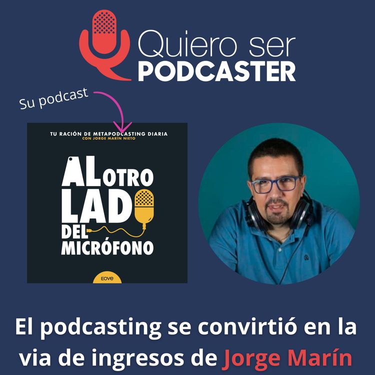 cover art for El podcasting se convirtió en la via de ingresos de Jorge Marín EOVE