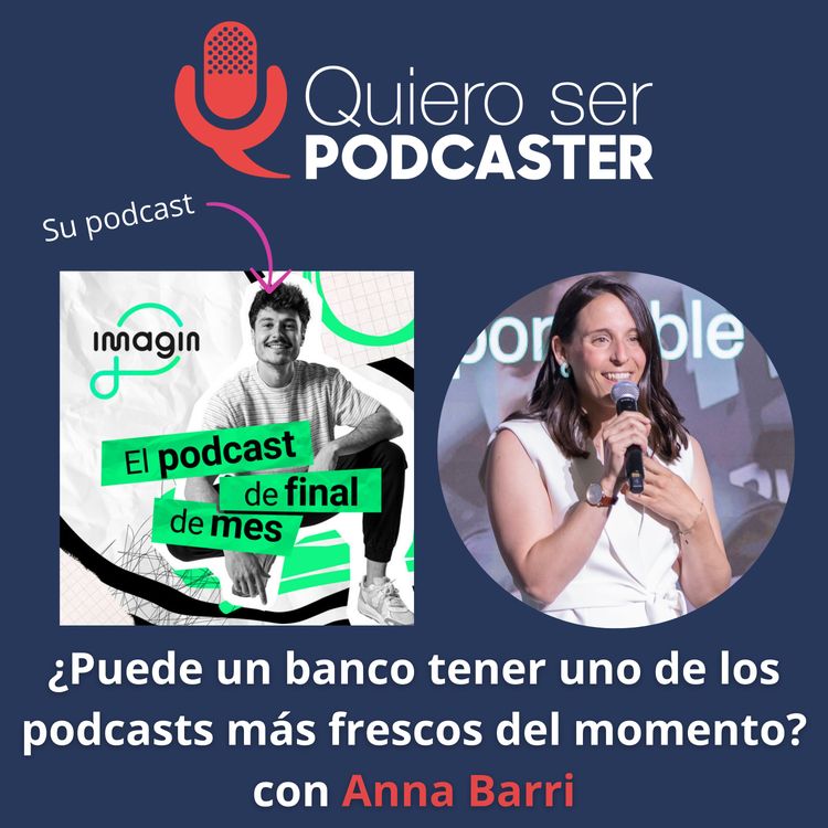 cover art for Cómo un podcast de un banco rompió todos los tópicos con Ana Barri de imaginBank