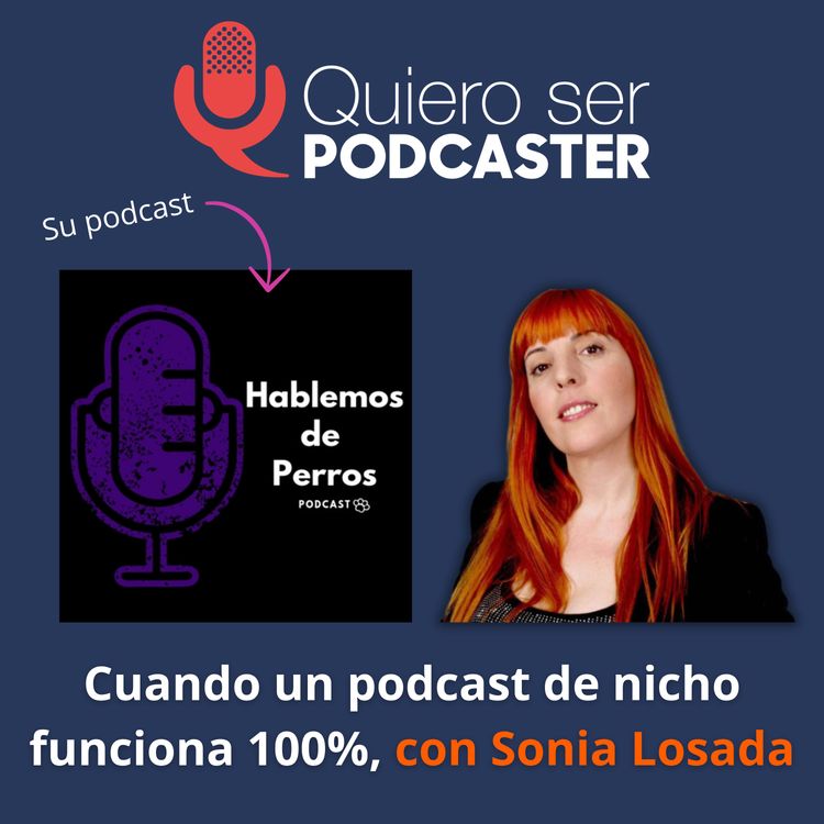 cover art for Cuando un podcast de nicho funciona 100%, con Sonia Losada