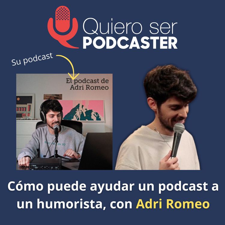 cover art for Cómo puede ayudar un podcast a un humorista, con Adri Romeo