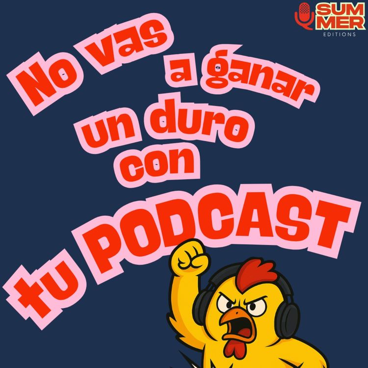 cover art for No vas a ganar un duro con tu podcast