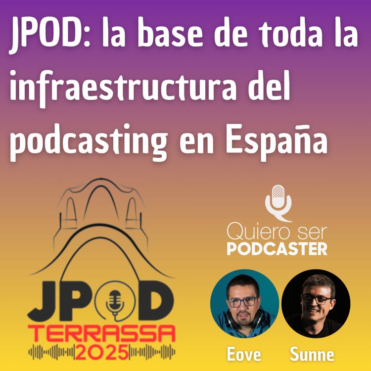 cover art for JPOD: la base de toda la infraestructura del podcasting en España, Hablando con EOVE