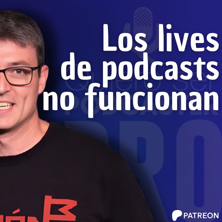 cover art for Los lives (directos) de podcasts no funcionan