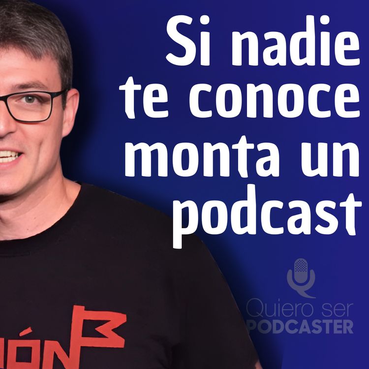cover art for Si nadie te conoce monta un podcast