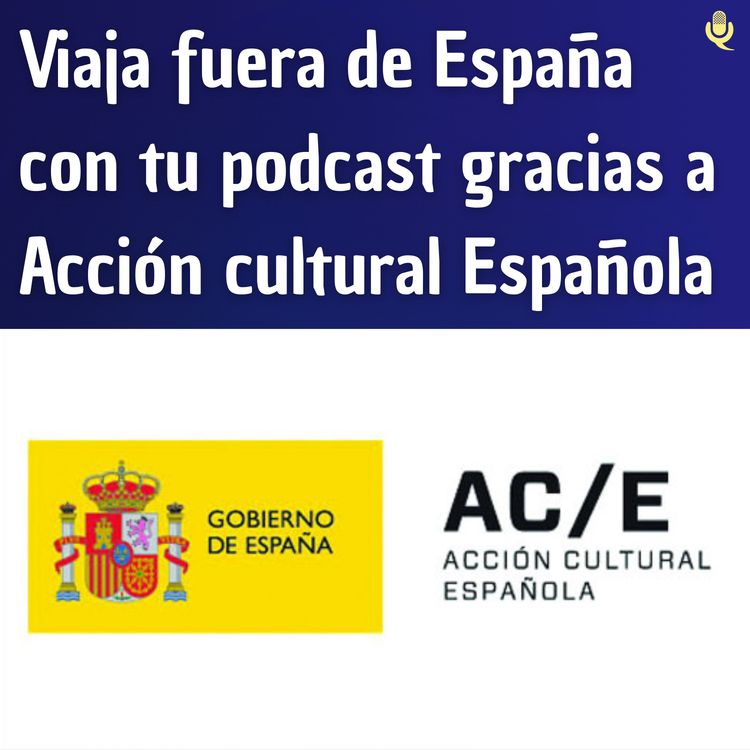 cover art for Viaja fuera de España con tu podcast gracias a Acción cultural Española