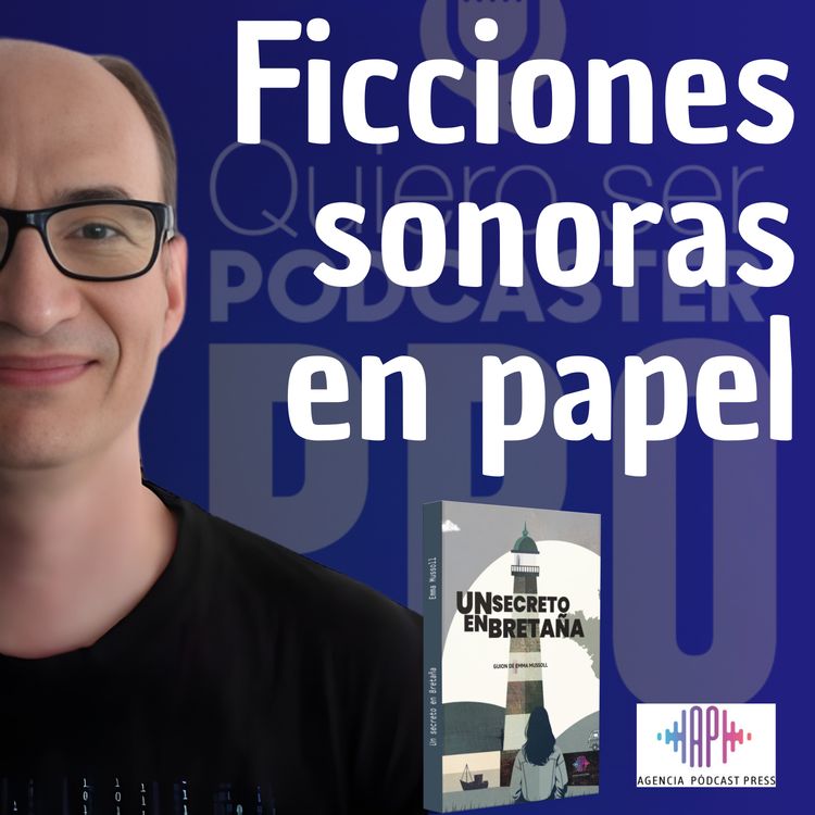 cover art for Ficciones sonoras en papel, con Ignacio de agenciapodcastpress.com