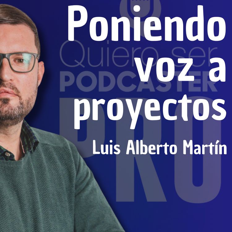 cover art for Poniendo voz a proyectos, Luis Alberto Martin