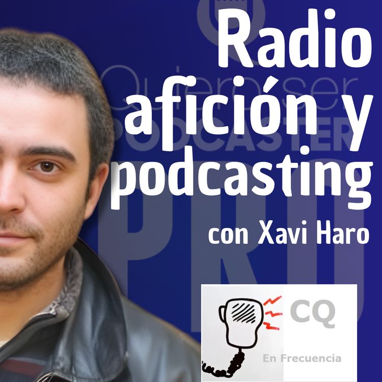 cover art for Podcast sobre Radioafición, con Xavi Haro de CQ en Frecuencia