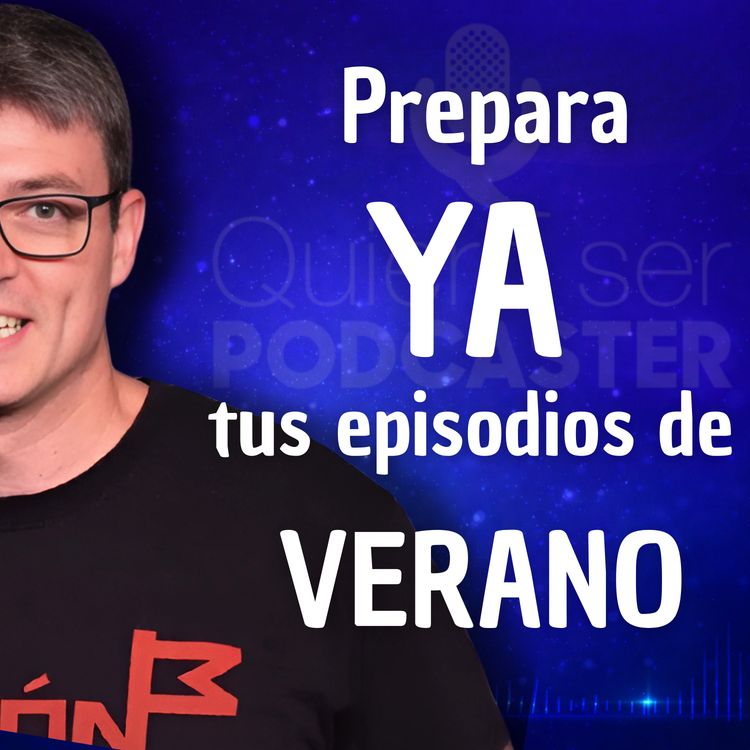 cover art for Prepara YA tus episodios de VERANO