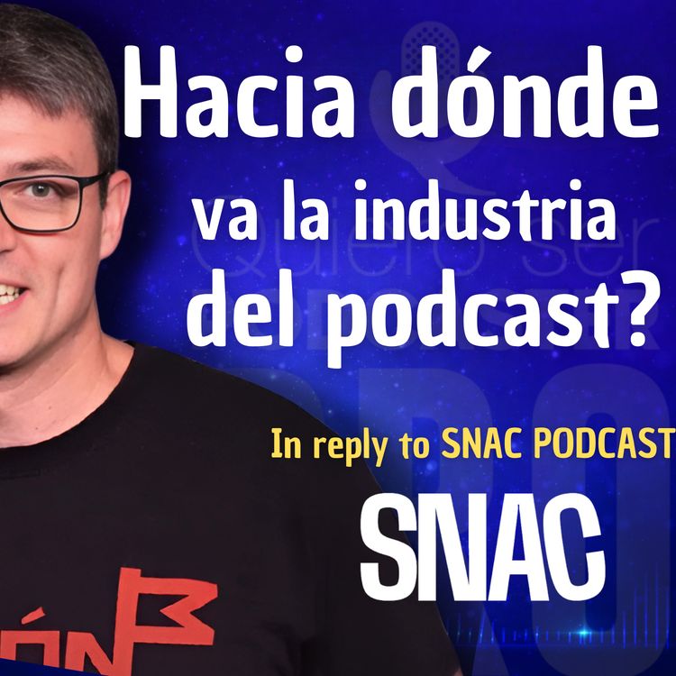cover art for ¿Hacia dónde va el podcasting? Mi respuesta al debate de SNAC Podcast