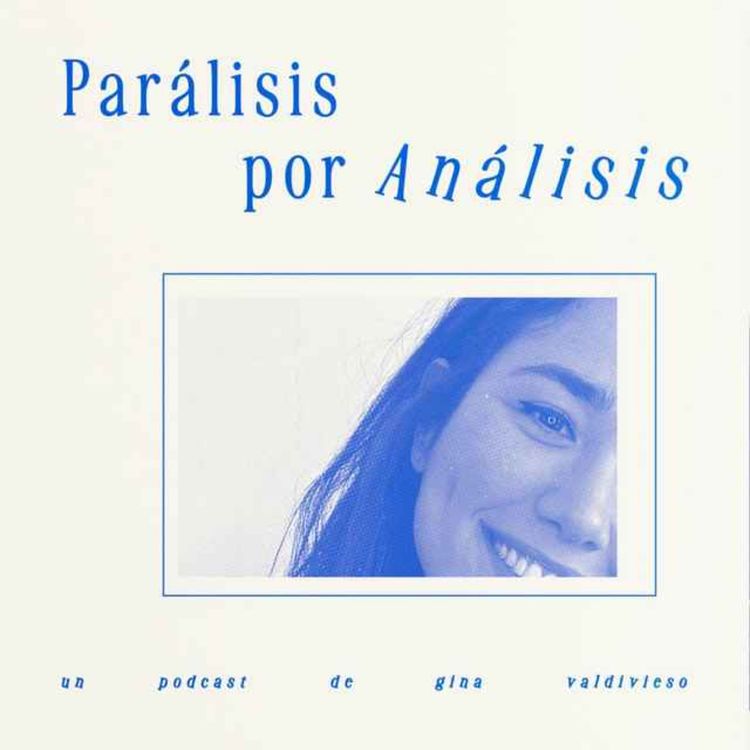 cover art for Asesoría con Gina Valdivieso del podcast anteriormente llamado Parálisis por Análisis...