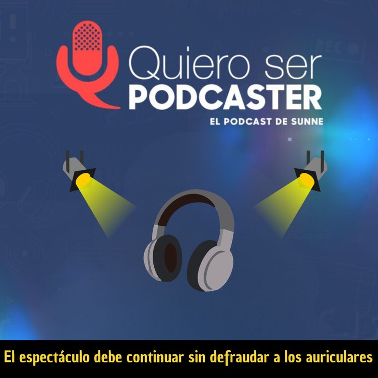 cover art for El espectáculo debe continuar sin defraudar a los auriculares