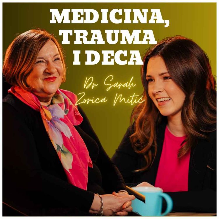 cover art for Zdrava priča 006: Dr Sarah Zorica Mitić - Medicina, trauma i deca