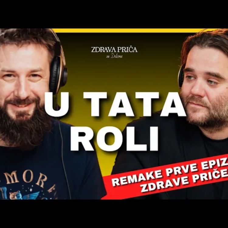 cover art for Zdrava priča 069: U tata roli - Srđan Dinčić i Dušan Strajnić