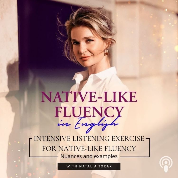 cover art for Intensive Listening exercise for native-like fluency in real time. Nuances and examples