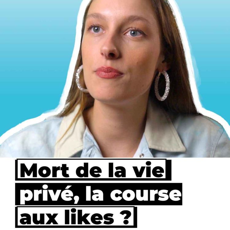 cover art for Mort de la vie privé, la course aux likes?