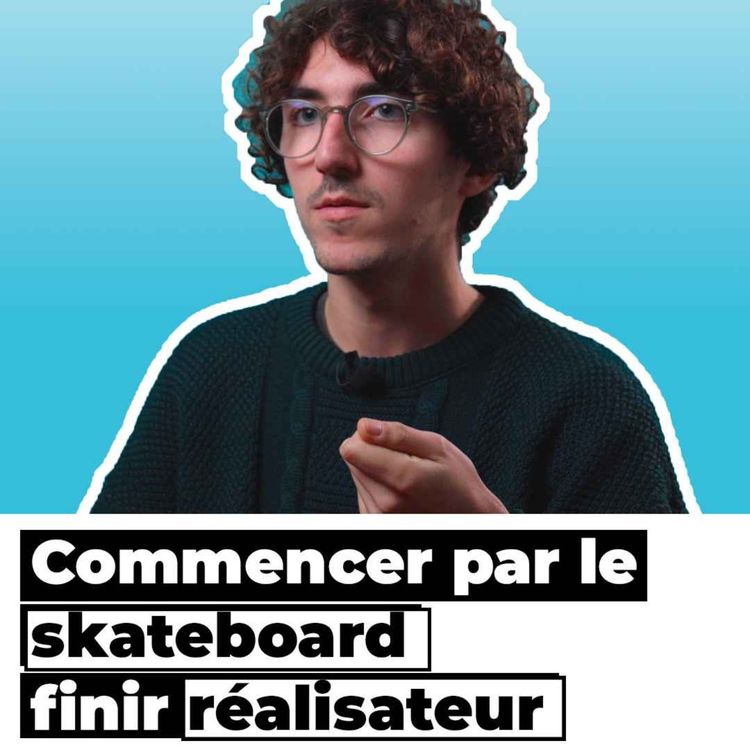 cover art for Commencer par le skateboard, finir réalisateur