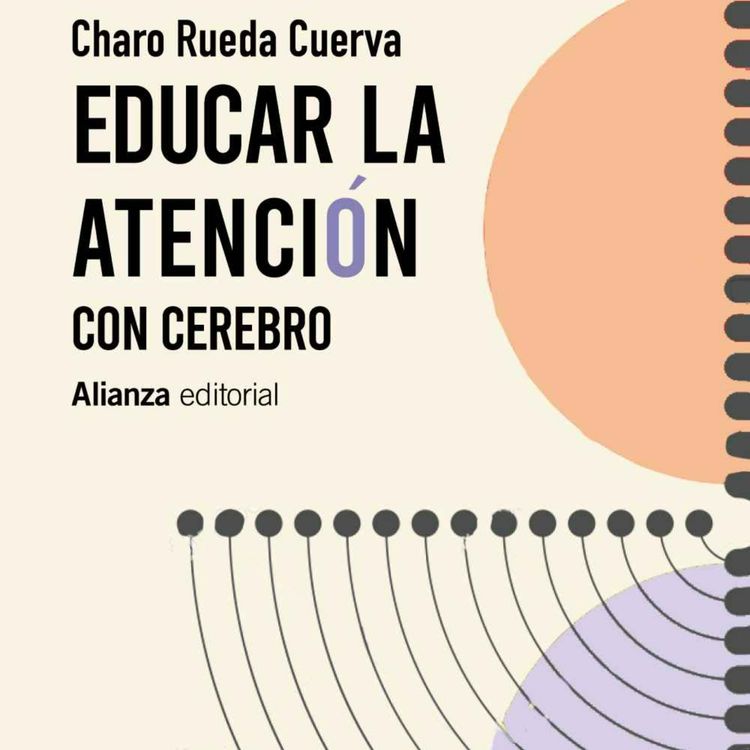 cover art for E17 Educar la atención con cerebro - Charo Rueda Cuerva -