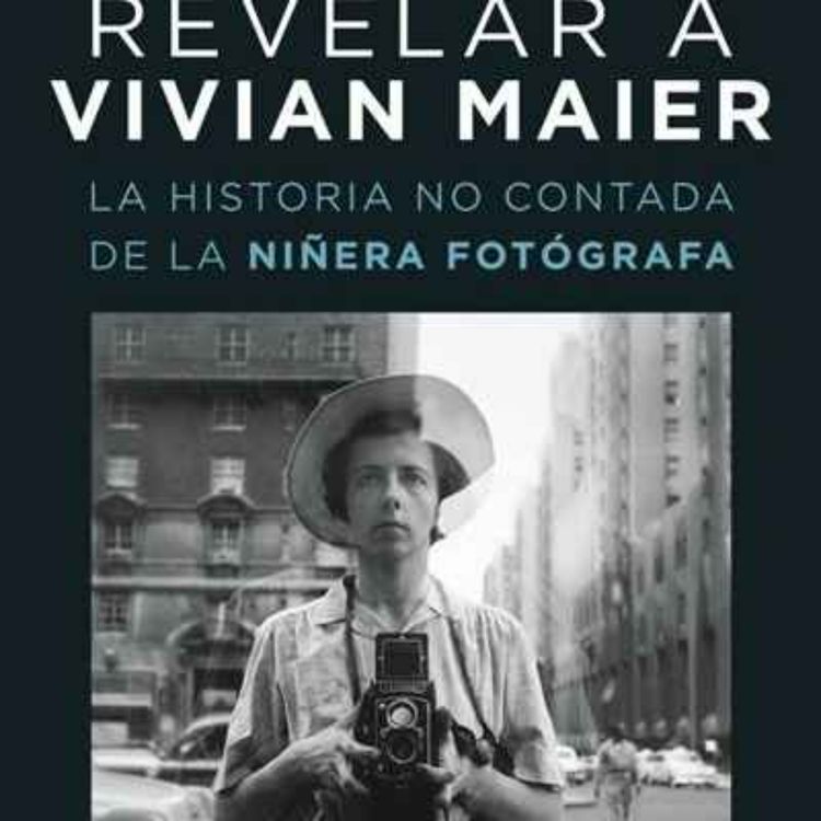 cover art for E19 Revelar a Vivian Maier -Ann Marks-