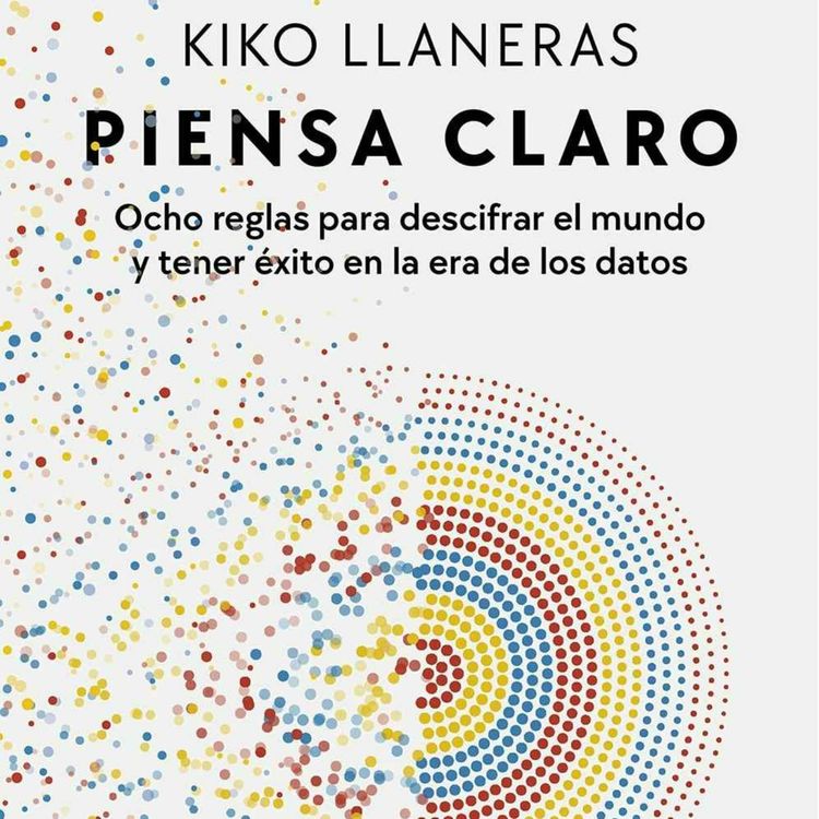 cover art for Reseña del libro: Piensa claro, de Kiko Llaneras
