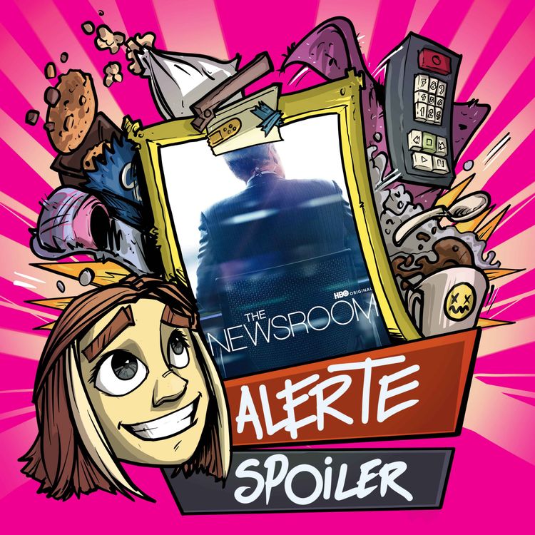 cover art for ALERTE SPOILERS - The Newsroom (1/2)