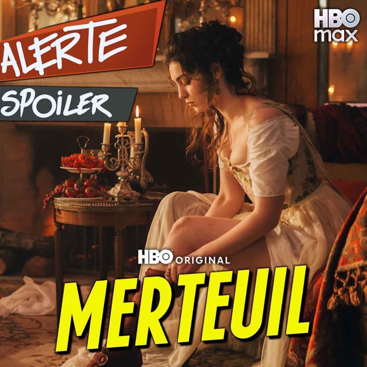 cover art for 📺 ALERTE SPOILERS - MERTEUIL (En partenariat avec HBO Max)