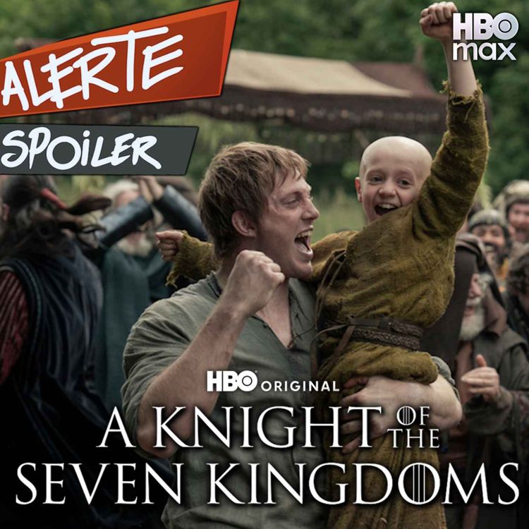 cover art for 📺 ALERTE SPOILERS - A KNIGHT OF THE SEVEN KINGDOMS (En partenariat avec HBO Max)