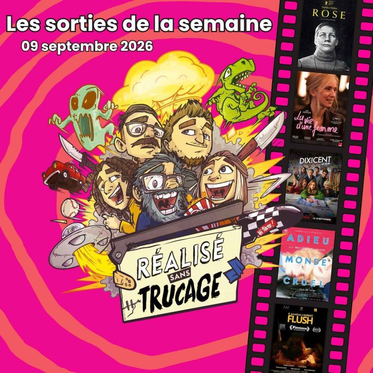 cover art for 🎥 DIX POUR CENT LE FILM, LA VIE D'UNE FEMME, ADIEU MONDE CRUEL & FLUSH 🪠