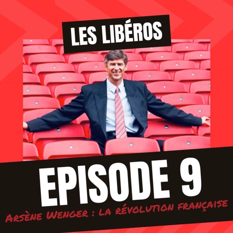 cover art for Épisode 9 - Arsène Wenger : La Révolution française !