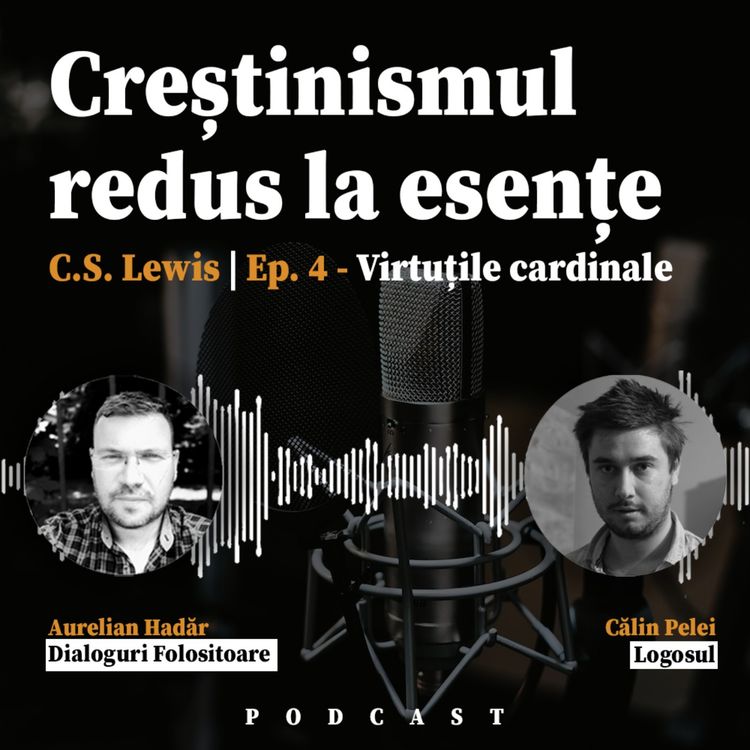 cover art for "Creștinismul Redus la Esențe" de C.S. Lewis EP 4 - Virtuțile cardinale