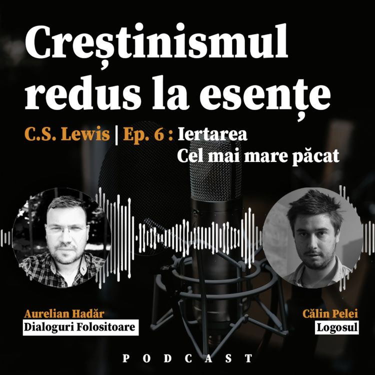 cover art for  "Creștinismul Redus la Esențe" de C.S. Lewis EP 6 - Iertarea, Cel mai mare păcat