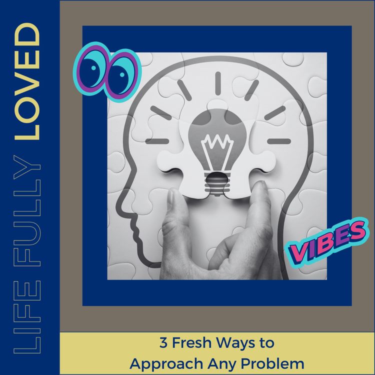 cover art for 3 Fresh Ways to Approach Any Problem