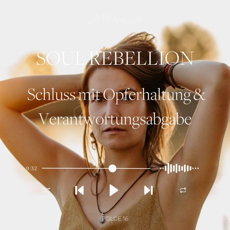 cover art for Folge 16 - Schluss mit Opferhaltung & Verantwortungsabgabe