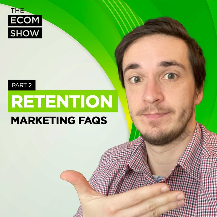 cover art for #167 FAQ Part 2: Answering Most Commonly Asked Questions About eCom Retention Marketing