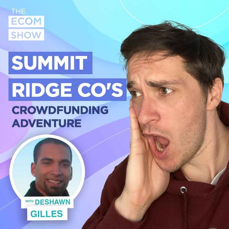 cover art for #168 DeShawn Gilles from Summit Ridge Co: How To Leverage Crowdfunding To Expand Your Product Line