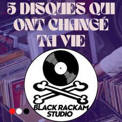 cover art for Cinq disques qui ont changés ta vie / Black Rackam Studio
